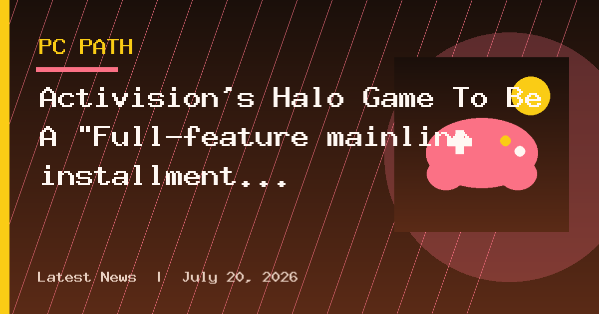 Activision’s Halo Game To Be A “Full-feature mainline installment