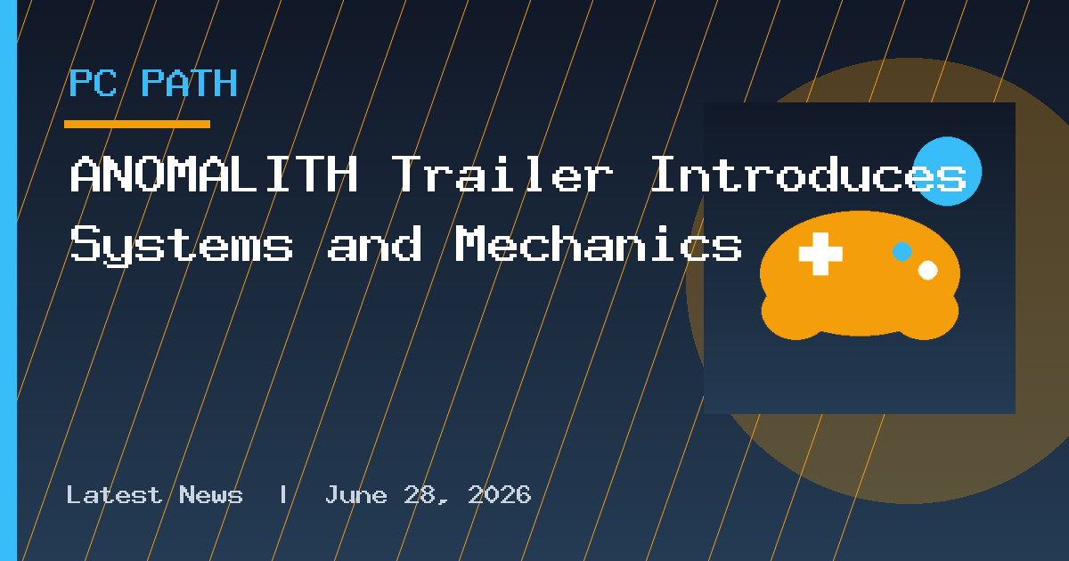 ANOMALITH Trailer Introduces Systems and Mechanics