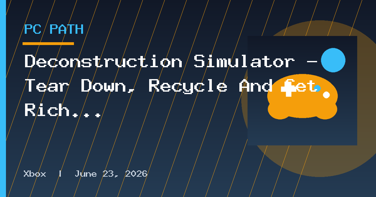 Deconstruction Simulator – Tear Down, Recycle And Get Rich