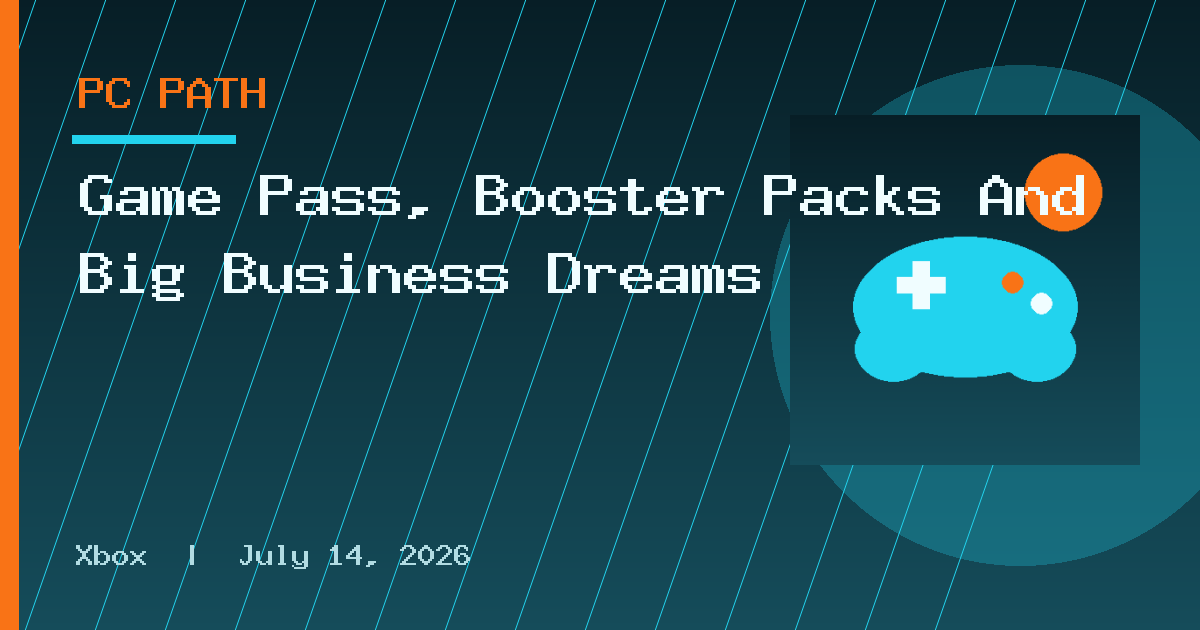 Game Pass, Booster Packs And Big Business Dreams