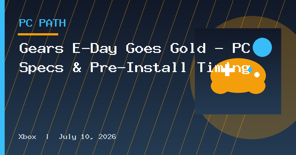 Gears E-Day Goes Gold — PC Specs & Pre-Install Timing