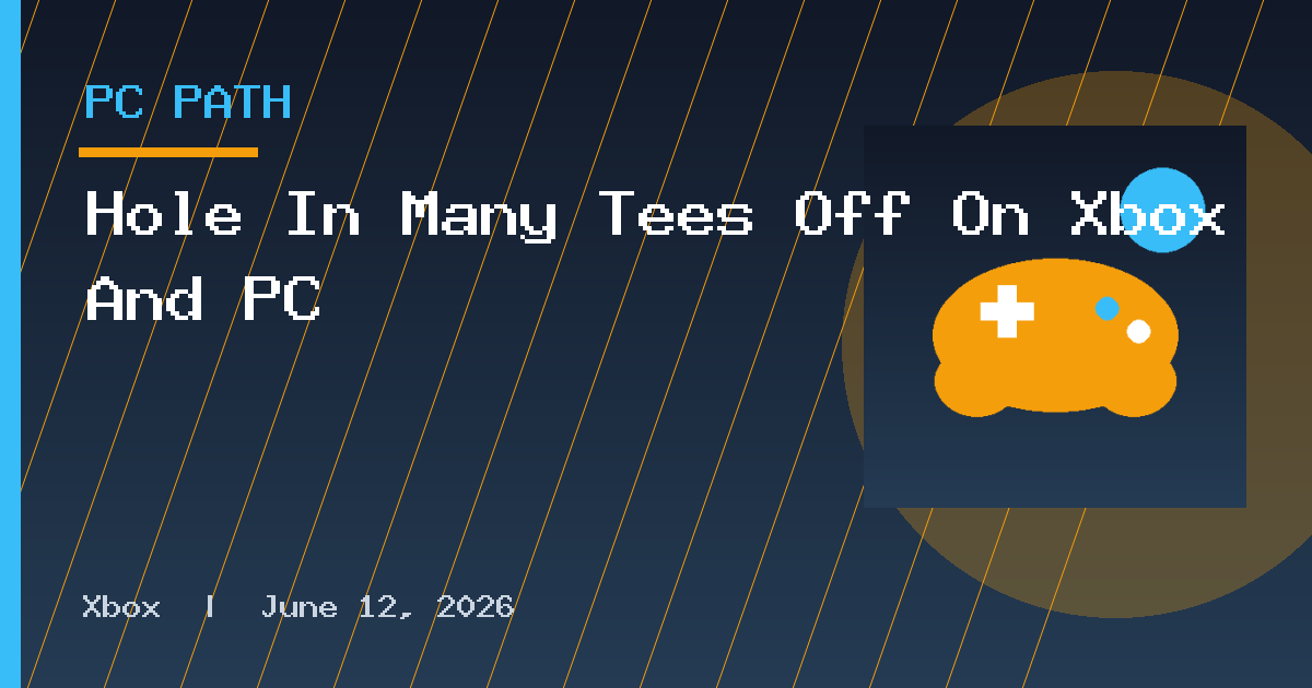 Hole In Many Tees Off On Xbox And PC