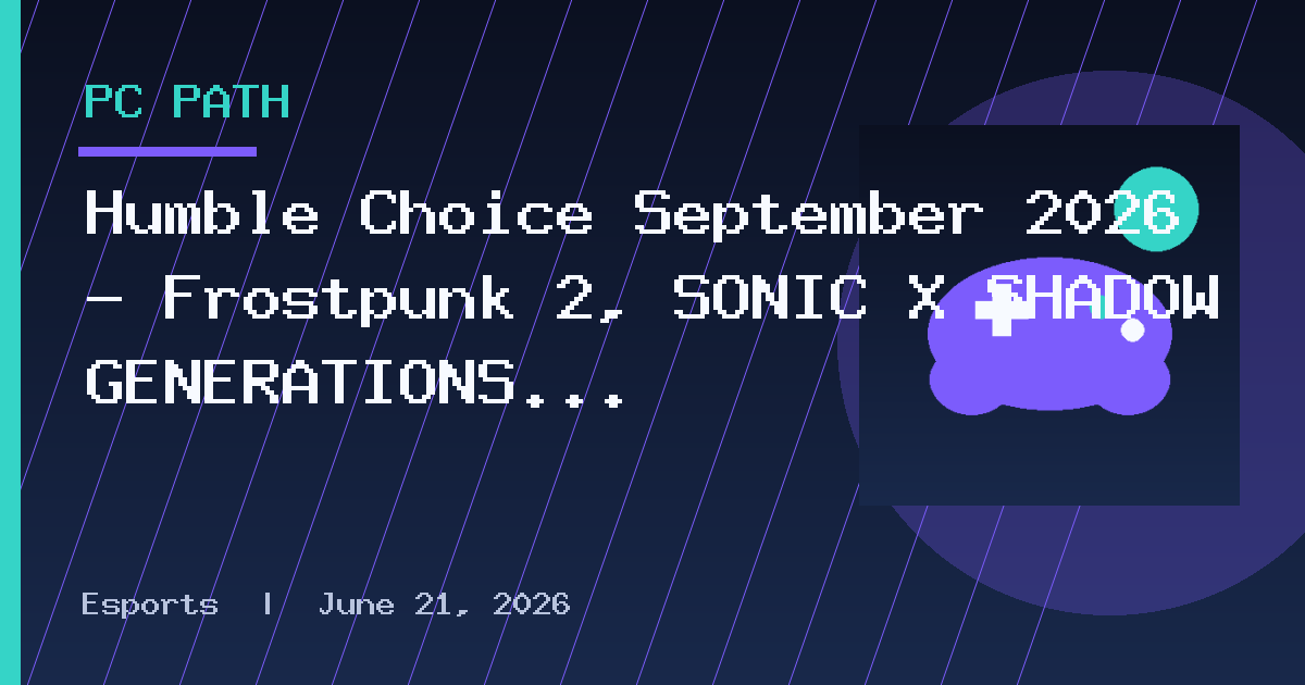Humble Choice September 2026 – Frostpunk 2, SONIC X SHADOW GENERATIONS and more