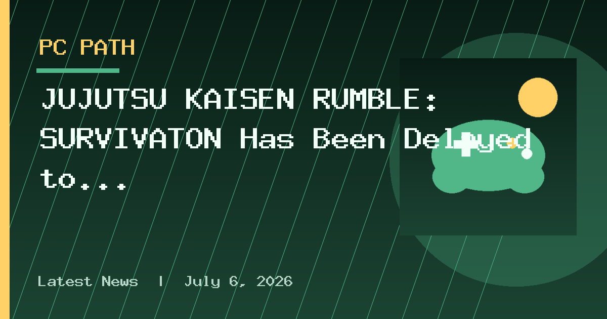 JUJUTSU KAISEN RUMBLE: SURVIVATON Has Been Delayed to 2027