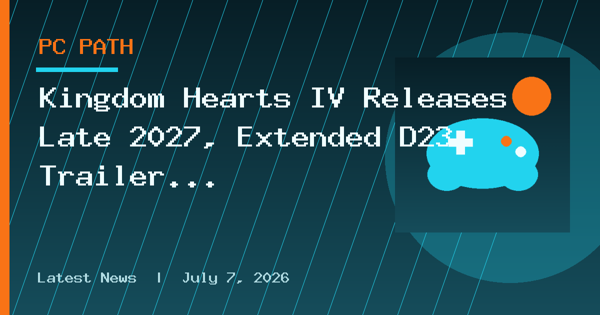 Kingdom Hearts IV Releases Late 2027, Extended D23 Trailer Out Now