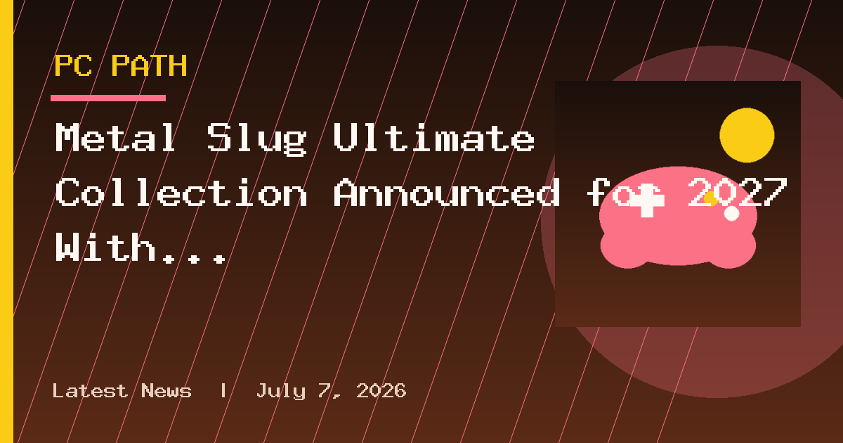 Metal Slug Ultimate Collection Announced for 2027 With 10 Games, Rare Unreleased