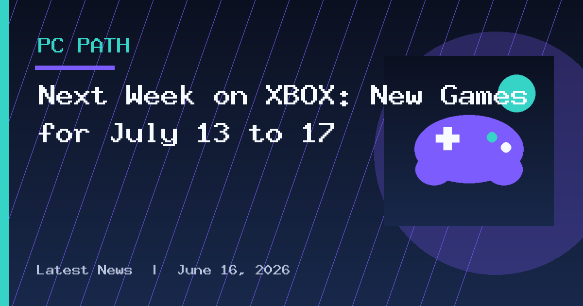 Next Week on XBOX: New Games for July 13 to 17