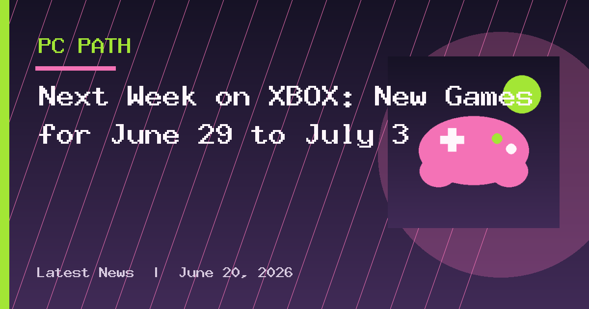 Next Week on XBOX: New Games for June 29 to July 3