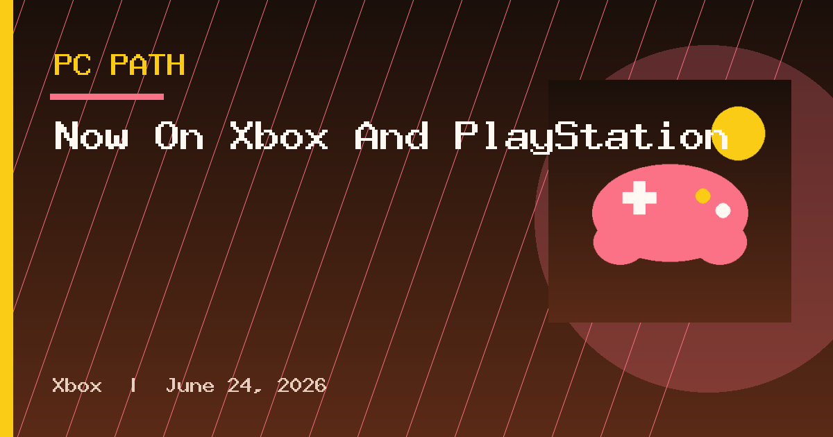 Now On Xbox And PlayStation