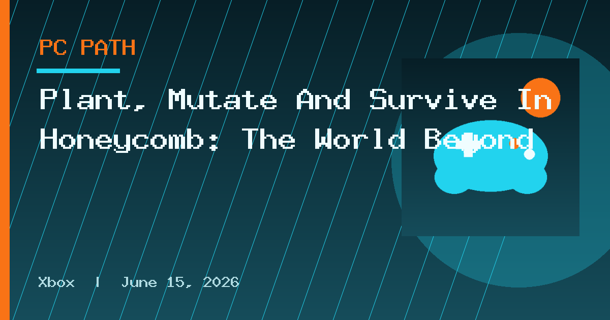 Plant, Mutate And Survive In Honeycomb: The World Beyond