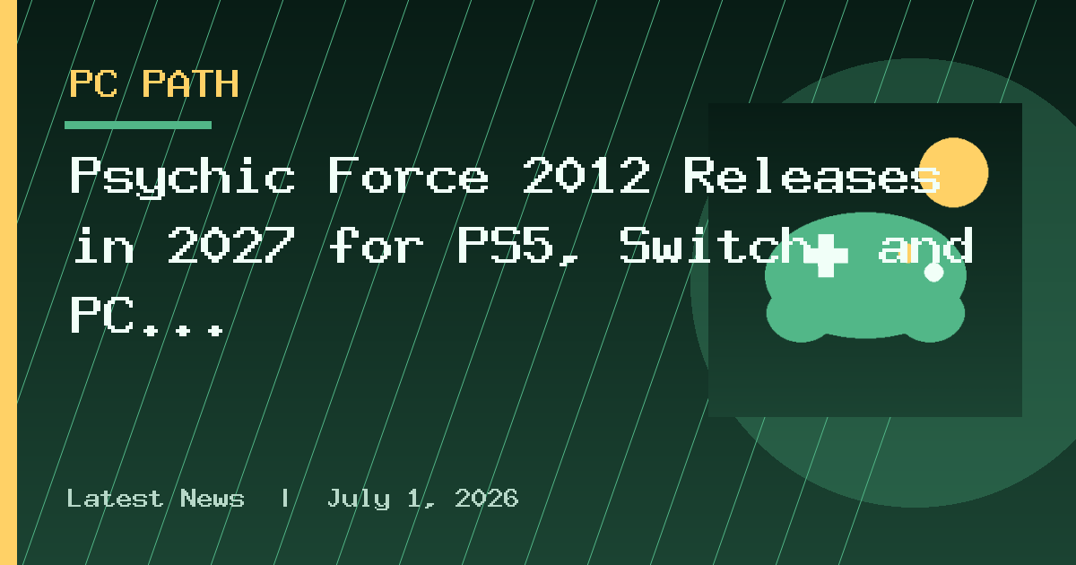Psychic Force 2012 Releases in 2027 for PS5, Switch, and PC