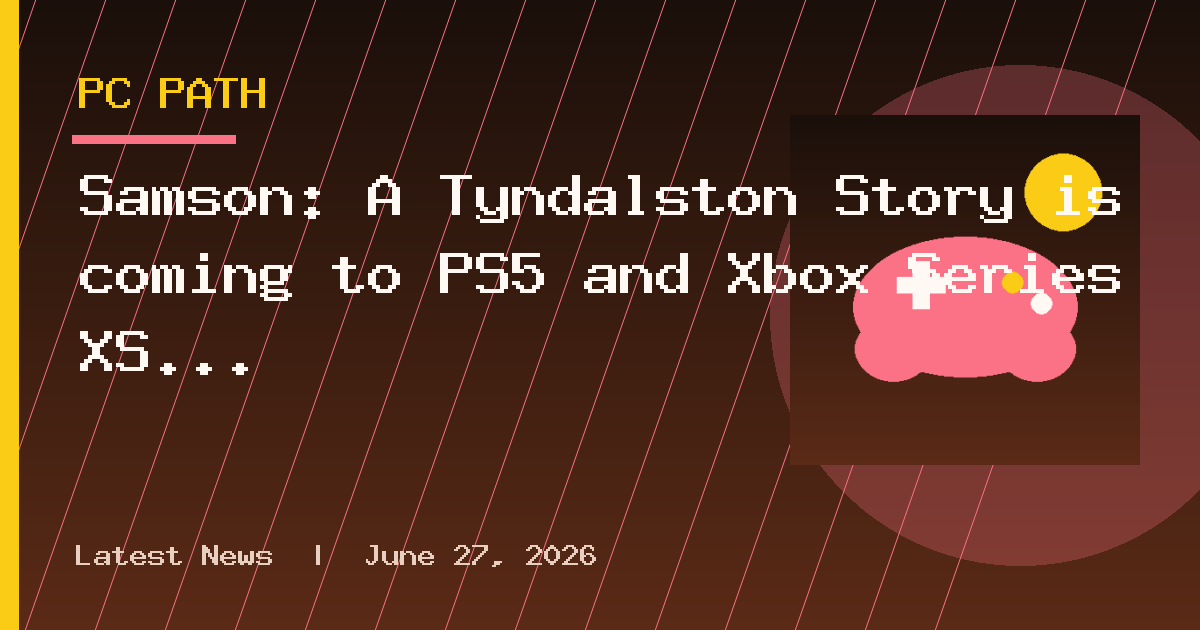 Samson: A Tyndalston Story is coming to PS5 and Xbox Series XS this month