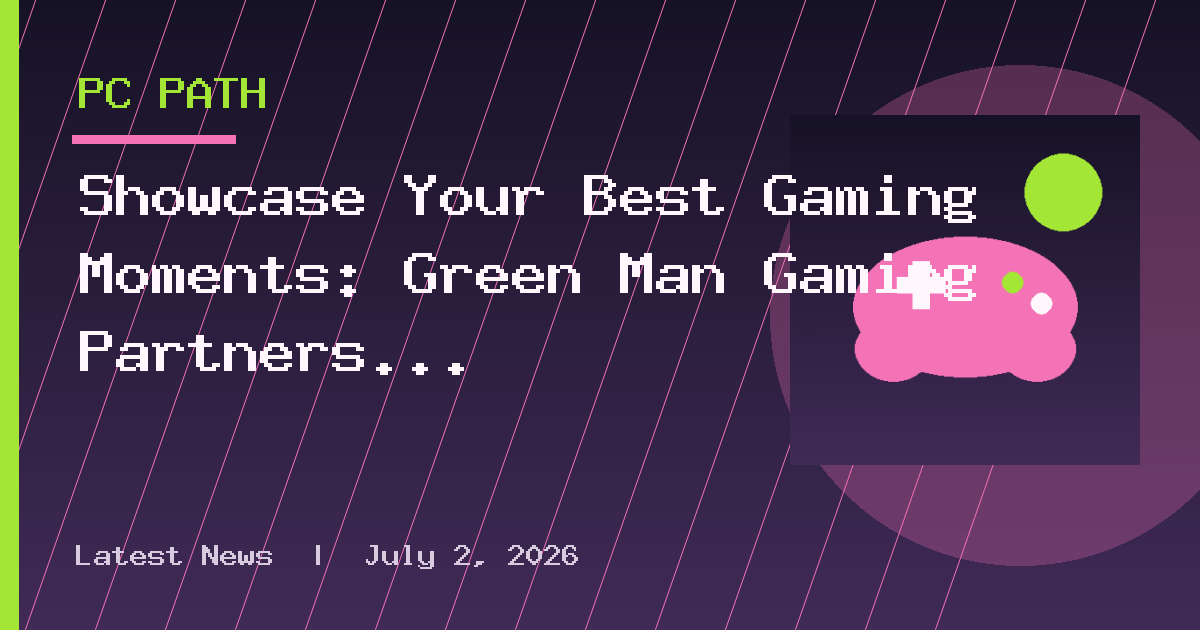 Showcase Your Best Gaming Moments: Green Man Gaming Partners with Medal.tv!
