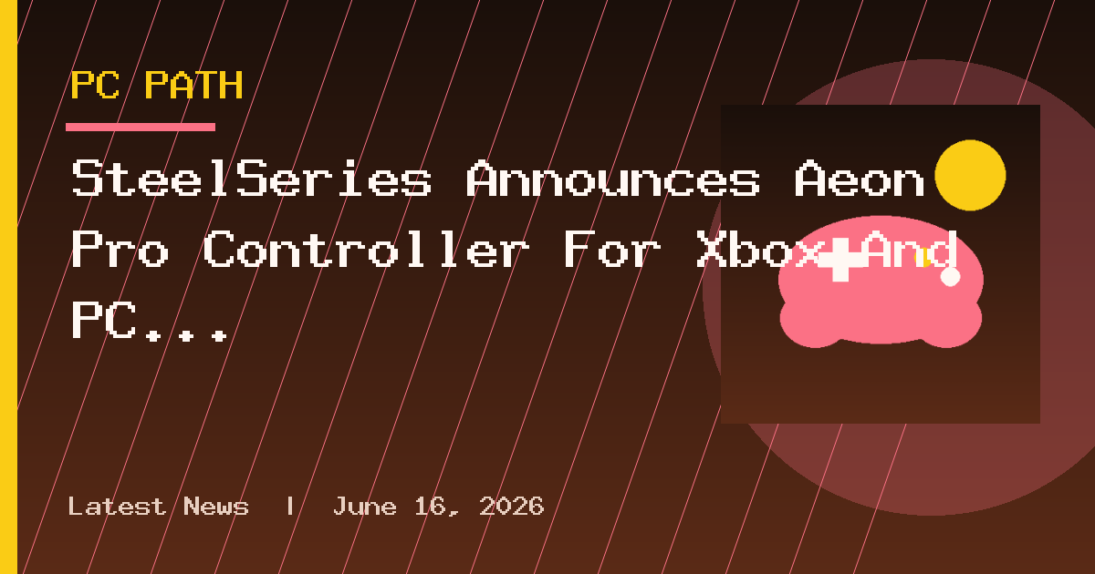 SteelSeries Announces Aeon Pro Controller For Xbox And PC