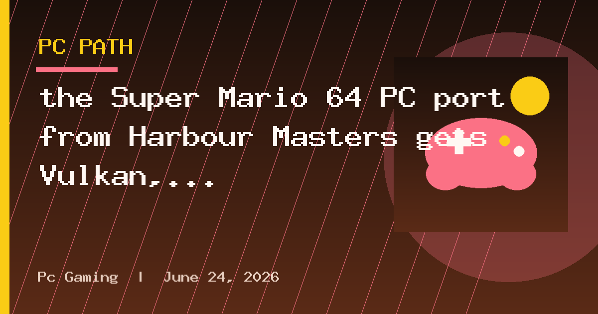 the Super Mario 64 PC port from Harbour Masters gets Vulkan, post-processing