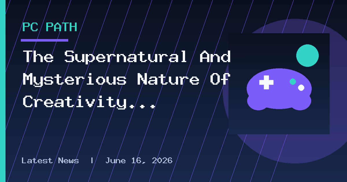 The Supernatural And Mysterious Nature Of Creativity