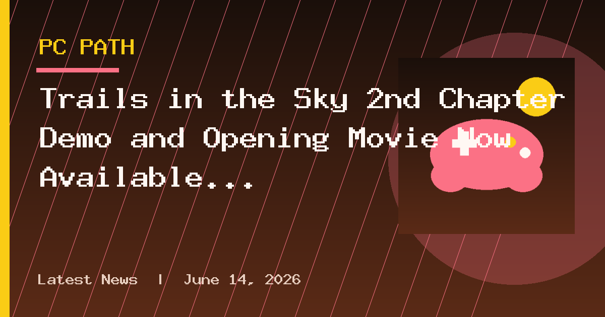 Trails in the Sky 2nd Chapter Demo and Opening Movie Now Available