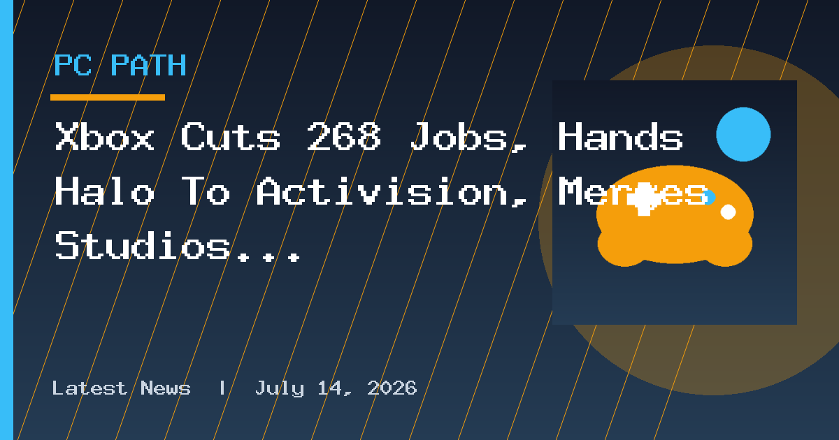 Xbox Cuts 268 Jobs, Hands Halo To Activision, Merges Studios And May Close Ninja