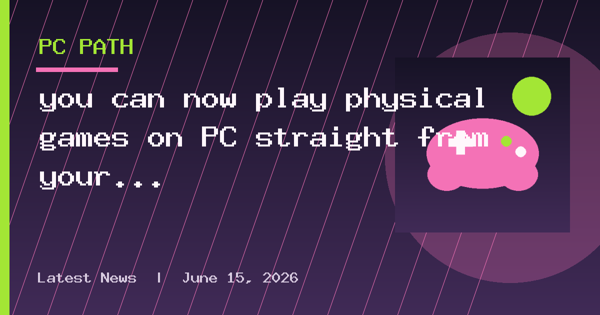 you can now play physical games on PC straight from your disc drive