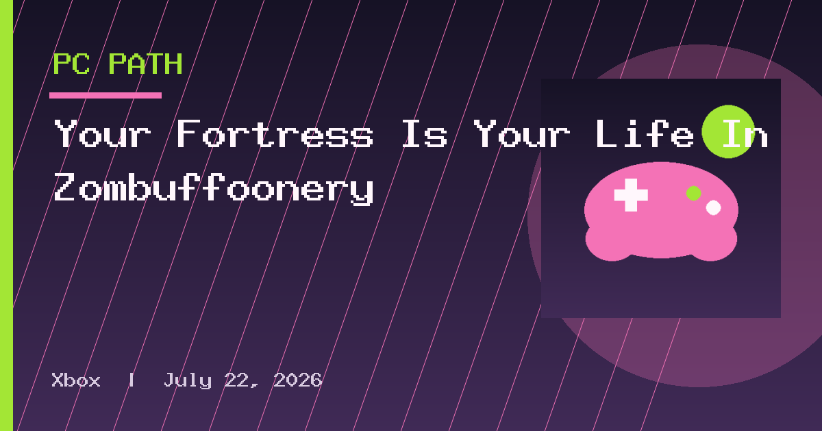 Your Fortress Is Your Life In Zombuffoonery